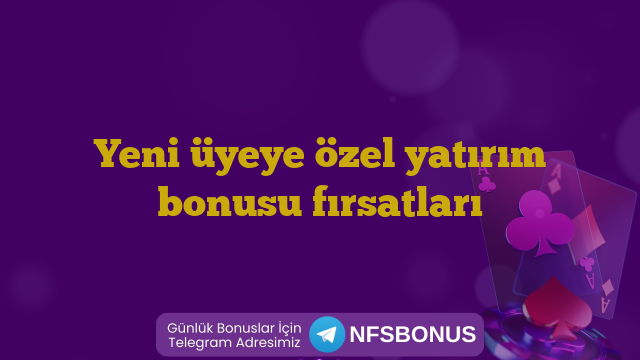 Yeni üyeye özel yatırım bonusu fırsatları